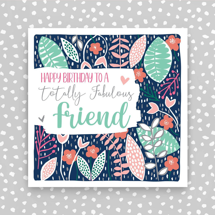 Happy Birthday to a totally fabulous friend card (PBS33)
