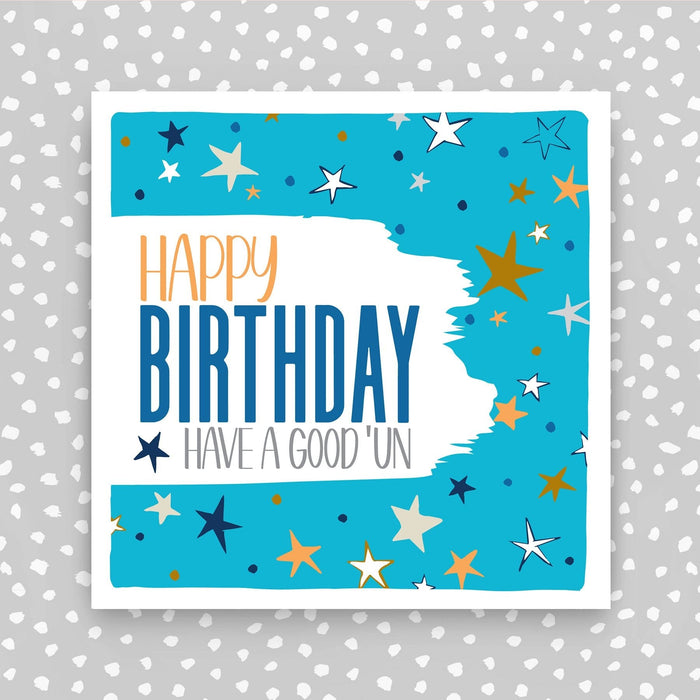 Happy Birthday Card - Have a good un (PBS43)