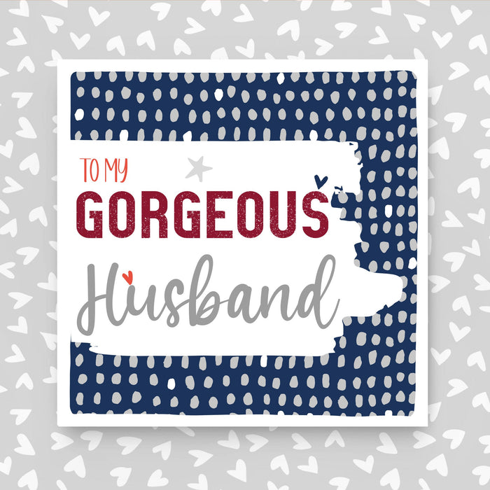 Gorgeous Husband Valentine or Birthday Card (PBS48)