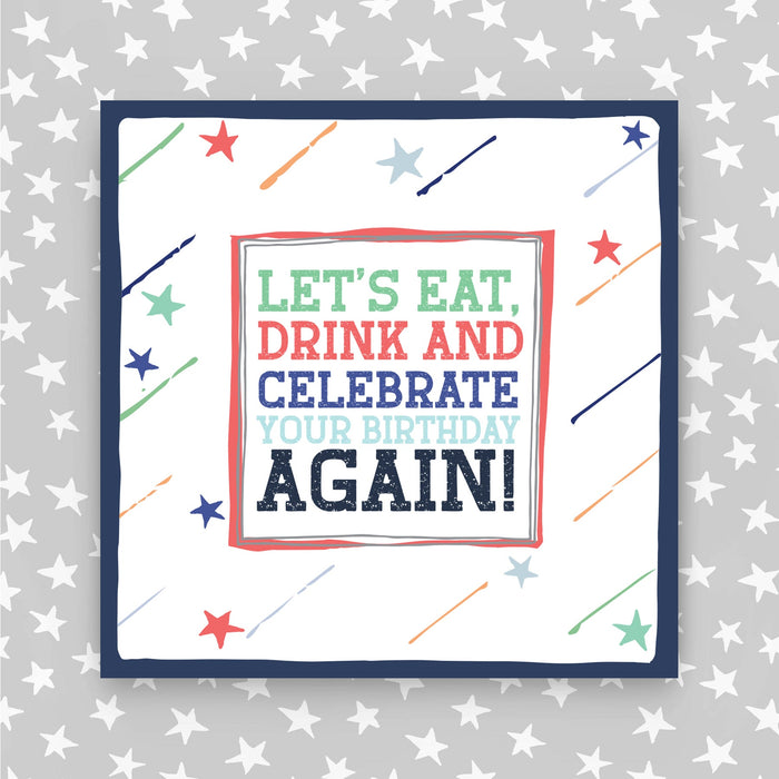 Let's Eat, Drink and Celebrate Your Birthday Again! Birthday Card (TF60)