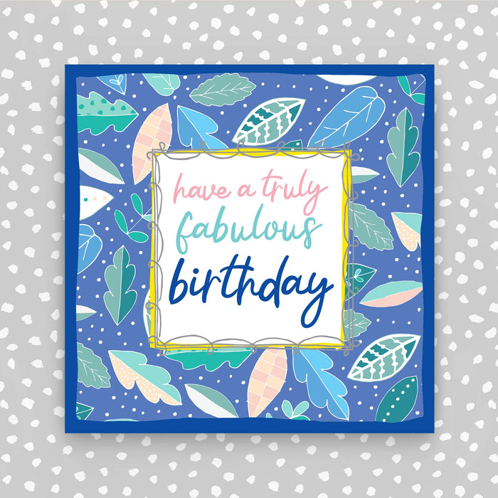 Have a Truly Fabulous Birthday Card - leaves on blue (TF75)
