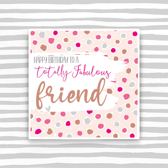 Totally Fabulous Friend Birthday Card (BS01)