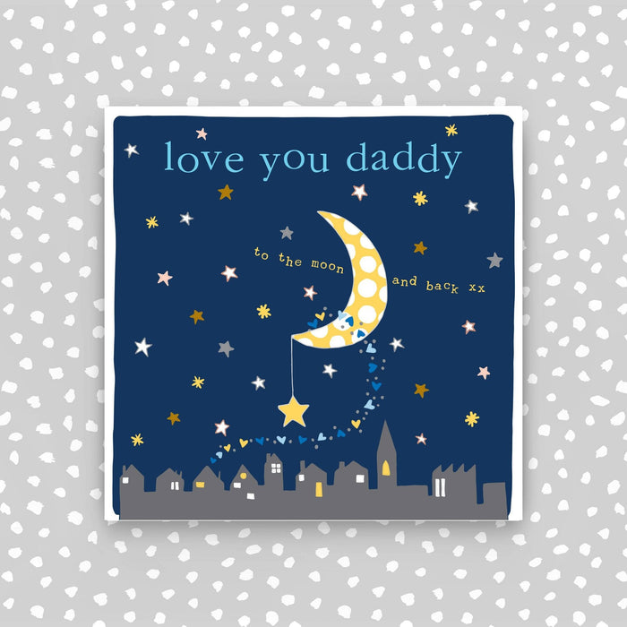 Love you Daddy to the moon and back card (CB134)