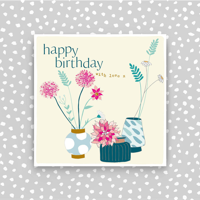 Happy Birthday Card - vases, with love (CB174)