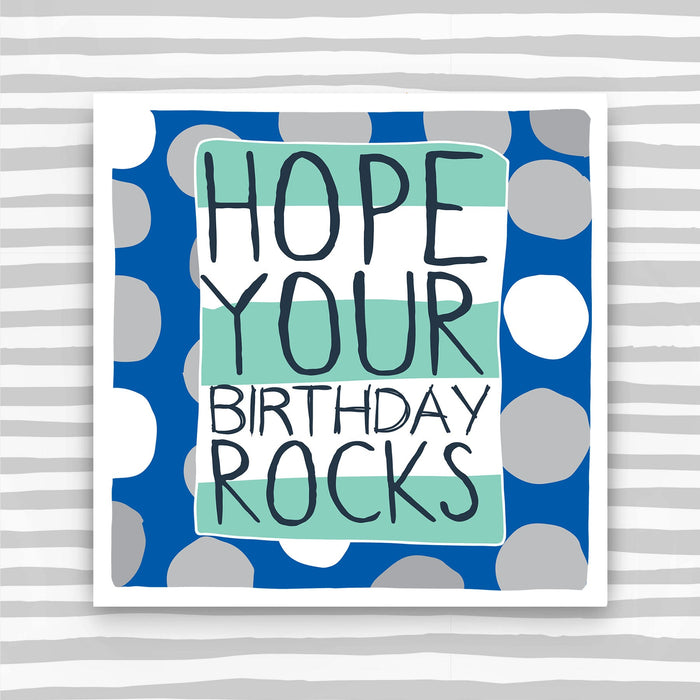 Male Birthday Card- Hope Your Birthday Rocks (IR09)