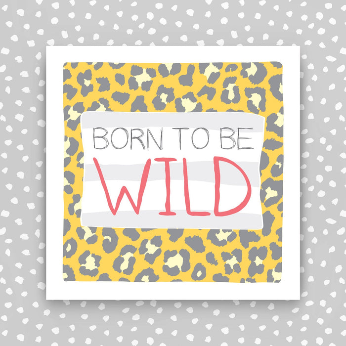 Birthday Card - Born to be wild! (IR101)