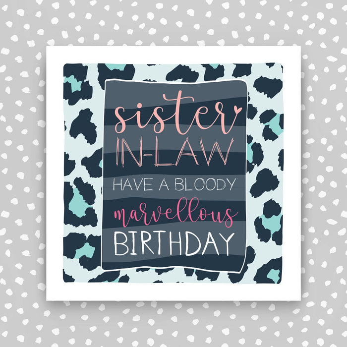 Sister-in-law Birthday Card - have a bloody marvellous birthday (IR125)