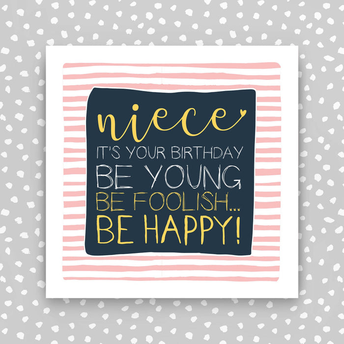 Niece birthday Card - be young, be foolish, be happy! (IR126)