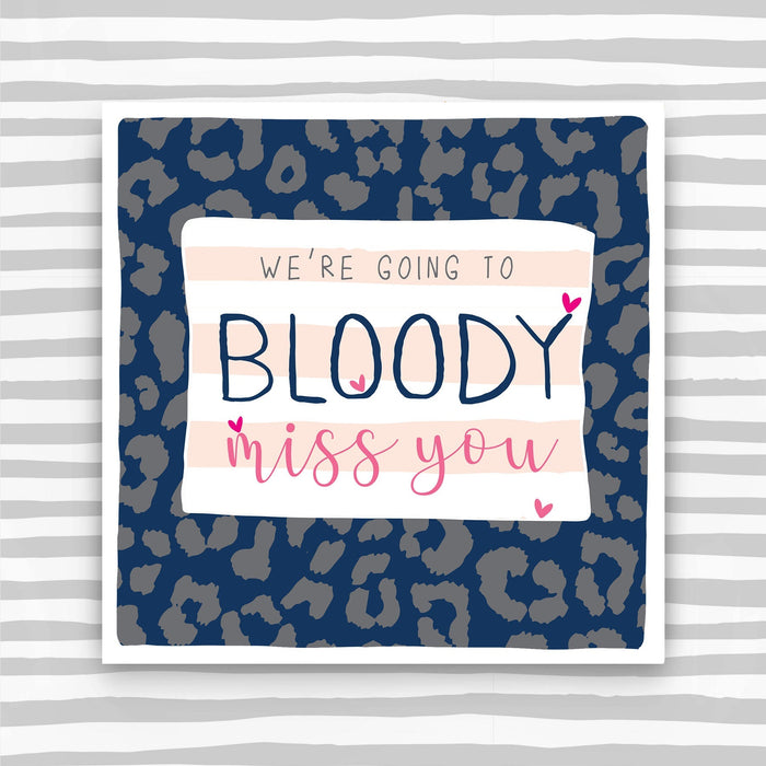 Leaving Card -We're Going to Bloody Miss You (IR185)