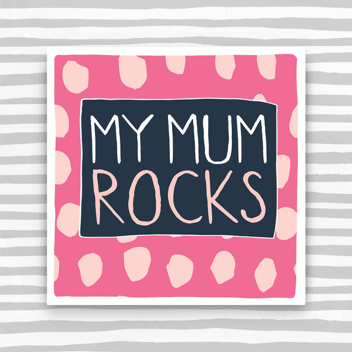 Mum Birthday Card - My Mum Rocks (IR28)