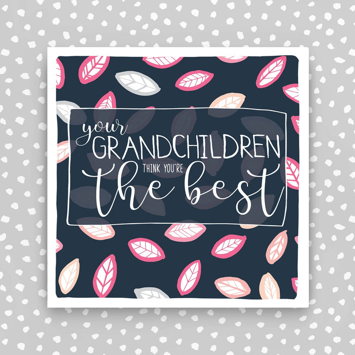 Grandparent Birthday Card -Your Grandchildren Think You're The Best (IR32)