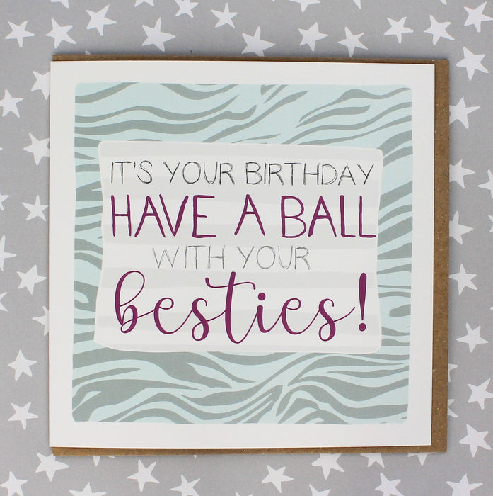 Female Birthday Card -It's your birthday, have a ball with your besties (IR95)