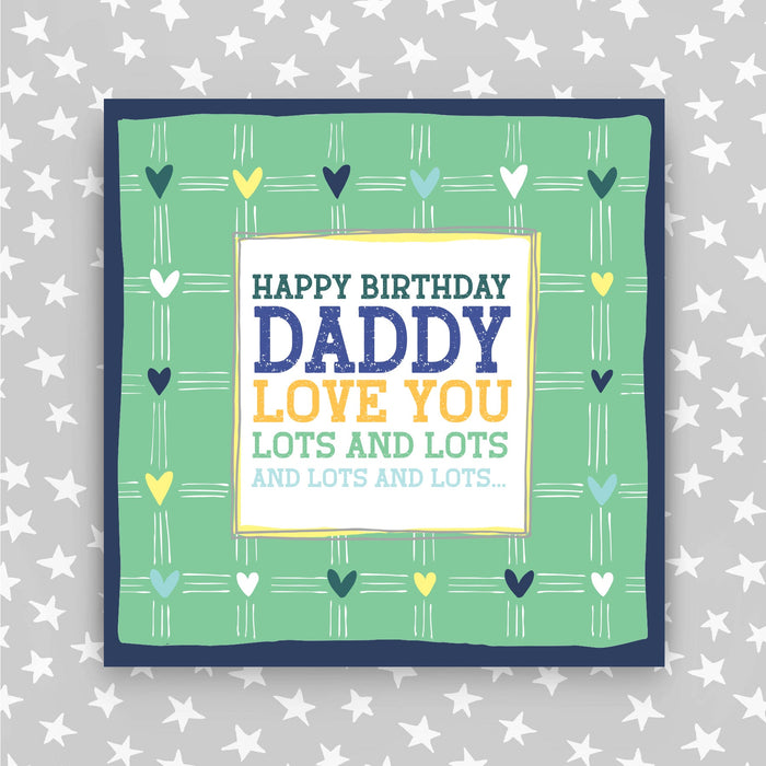 Happy Birthday - Daddy Love you lots and lots Card (TF91)